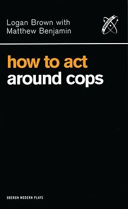 E-Book (epub) How to Act Around Cops von Logan Brown, Matthew Benjamin