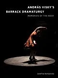 E-Book (epub) András Visky's Barrack Dramaturgy: Memories of the Body von 
