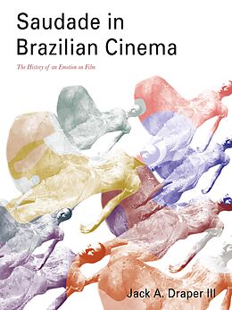 eBook (epub) Saudade in Brazilian Cinema de Jack A. Draper III