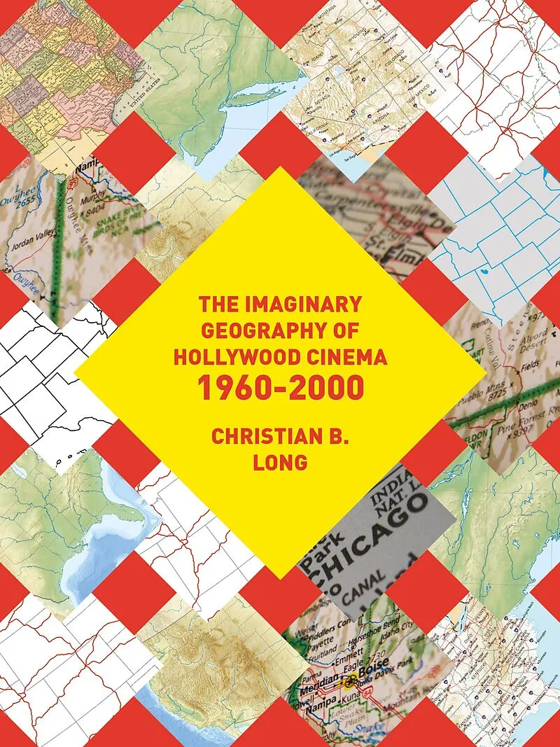 The Imaginary Geography of Hollywood Cinema 1960-2000