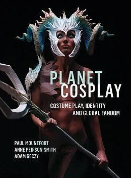 ePUB Planet Cosplay von Paul Mountfort, Anne Peirson-Smith, Adam Geczy