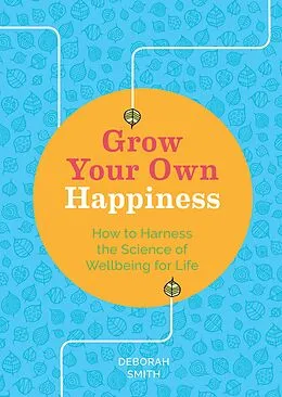 E-Book (epub) Grow Your Own Happiness von Deborah Smith