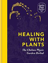 E-Book (epub) Healing with Plants von Chelsea Physic Garden