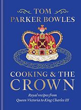 Fester Einband Cooking and the Crown von Tom Parker Bowles