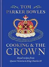 Fester Einband Cooking and the Crown von Tom Parker Bowles