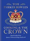 E-Book (epub) Cooking and the Crown von Tom Parker Bowles