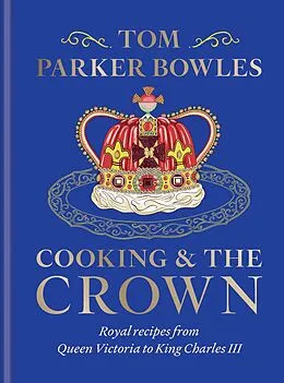 E-Book (epub) Cooking and the Crown von Tom Parker Bowles