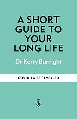 Livre Relié A Short Guide to Your Long Life de Dr Kerry Burnight