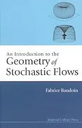 E-Book (pdf) Introduction To The Geometry Of Stochastic Flows, An von Baudoin Fabrice Baudoin
