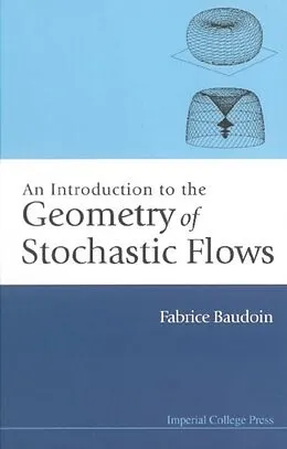 E-Book (pdf) Introduction To The Geometry Of Stochastic Flows, An von Baudoin Fabrice Baudoin