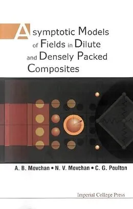 E-Book (pdf) Asymptotic Models Of Fields In Dilute And Densely Packed Composites von Movchan A B Movchan, Movchan Natasha V Movchan, Poulton C G Poulton