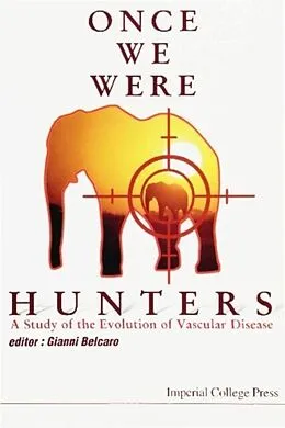 E-Book (pdf) Once We Were Hunters: A Study Of The Evolution Of Vascular Disease von Belcaro Giovanni Vincent Belcaro