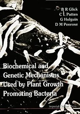E-Book (pdf) Biochemical And Genetic Mechanisms Used By Plant Growth Promoting Bacteria von Glick Bernard R Glick, Holguin G Holguin, Patten C L Patten