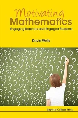 E-Book (epub) Motivating Mathematics: Engaging Teachers And Engaged Students von Wells David Graham Wells