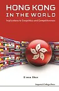 E-Book (epub) Hong Kong In The World: Implications To Geopolitics And Competitiveness von Shen Simon Xu Hui Shen