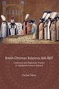 Livre Relié British-Ottoman Relations, 1661-1807 de Michael Talbot