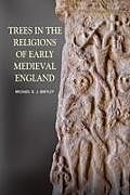 Couverture cartonnée Trees in the Religions of Early Medieval England de Dr. Michael (Royalty Account) Bintley