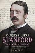 Livre Relié Charles Villiers Stanford: Man and Musician de Jeremy Dibble