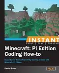 E-Book (pdf) Instant Minecraft: Pi Edition Coding How-to von Daniel Bates