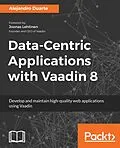 E-Book (epub) Data-Centric Applications with Vaadin 8 von Alejandro Duarte