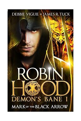 Couverture cartonnée Robin Hood: Mark of the Black Arrow de Debbie Viguie, James R. Tuck