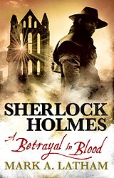 eBook (epub) Sherlock Holmes - A Betrayal in Blood de Mark A. Latham