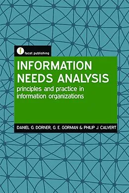 E-Book (pdf) Information Needs Analysis von Daniel G. Dorner, G E Gorman, Philip J. Calvert