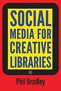 E-Book (pdf) Social Media for Creative Libraries von Phil Bradley