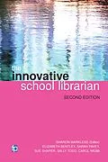 E-Book (pdf) The Innovative School Librarian von Elizabeth Bentley, Sarah Pavey, Sue Shaper