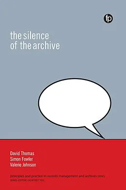 E-Book (pdf) The Silence of the Archive von David Thomas, Simon Fowler, Valerie Johnson