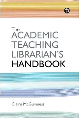 PDF The Academic Teaching Librarian's Handbook von Claire Mcguinness