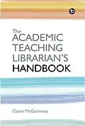 E-Book (epub) The Academic Teaching Librarian's Handbook von Claire Mcguinness
