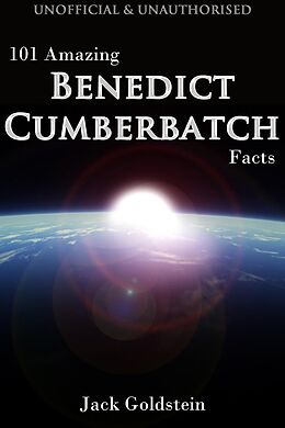 eBook (epub) 101 Amazing Benedict Cumberbatch Facts de Jack Goldstein