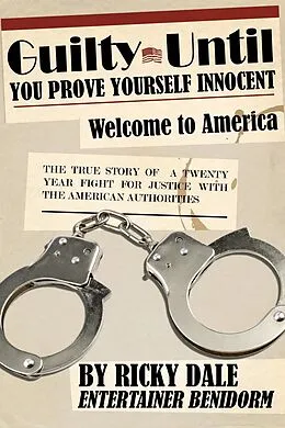 E-Book (pdf) Guilty Until You Prove Yourself Innocent von Ricky Dale