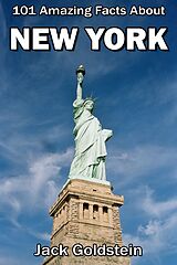 eBook (epub) 101 Amazing Facts About New York de Jack Goldstein