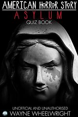 E-Book (pdf) American Horror Story - Asylum Quiz Book von Wayne Wheelwright