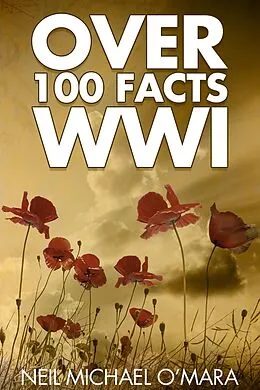 E-Book (epub) Over 100 Facts WW1 von Neil Michael O'Mara