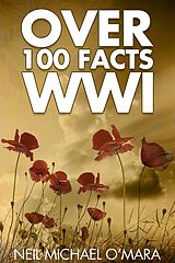 eBook (pdf) Over 100 Facts WW1 de Neil Michael O'Mara