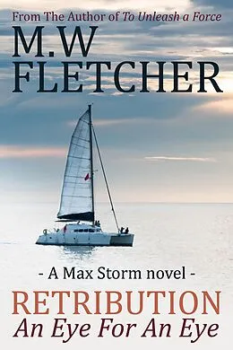 E-Book (epub) Retribution - An Eye for an Eye von M. W. Fletcher