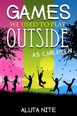 E-Book (epub) Games We Used to Play Outside as Children von Aluta Nite