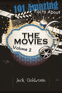 E-Book (epub) 101 Amazing Facts about The Movies - Volume 2 von Jack Goldstein