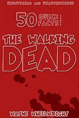 E-Book (epub) 50 Quick Facts About the Walking Dead von Wayne Wheelwright