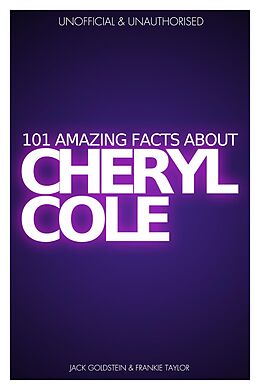 eBook (epub) 101 Amazing Facts about Cheryl Cole de Jack Goldstein