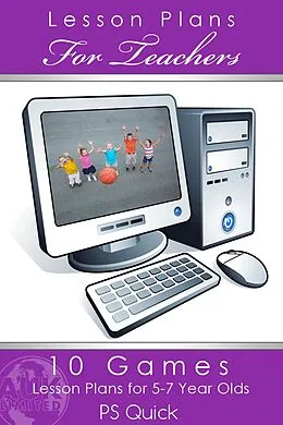 E-Book (pdf) 10 Games Lesson Plans for 5-7 Year Olds von P S Quick