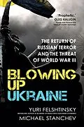 E-Book (epub) Blowing up Ukraine von Yuri Felshtinsky, Michael Stanchev