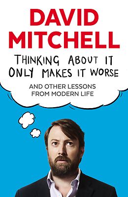 E-Book (epub) Thinking About It Only Makes It Worse von David Mitchell