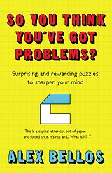 E-Book (epub) So You Think You've Got Problems? von Alex Bellos