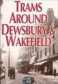 E-Book (epub) Trams Around Dewsbury & Wakefield von Norman Ellis
