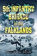 E-Book (epub) 5th Infantry Brigade In The Falklands War von Nick Van Der Bijl