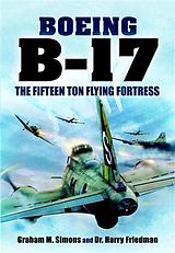 eBook (epub) B-17 - The Fifteen Ton Flying Fortress de Graham S Simons